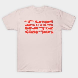 Turn Chaos Into Control T-Shirt